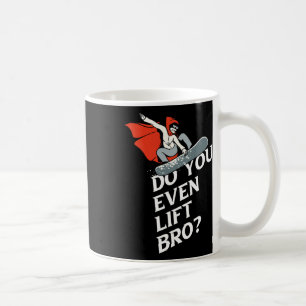Do You Even Lift Bro Snowboarder Design Motive 1  Coffee Mug