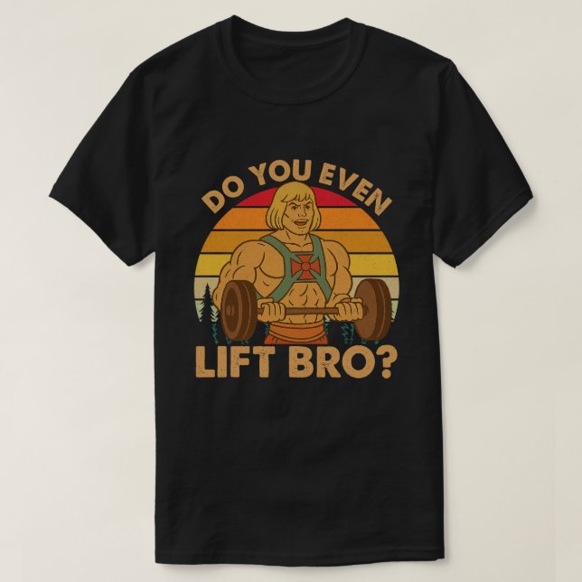 Do You Even Lift Bro T-Shirt (Design Front)