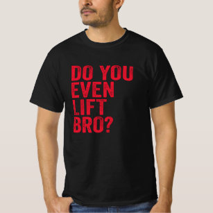 Do You Even Lift Bro Training Gym Workout Red T-Shirt