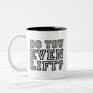 Do You Even Lift? Coffee Mug