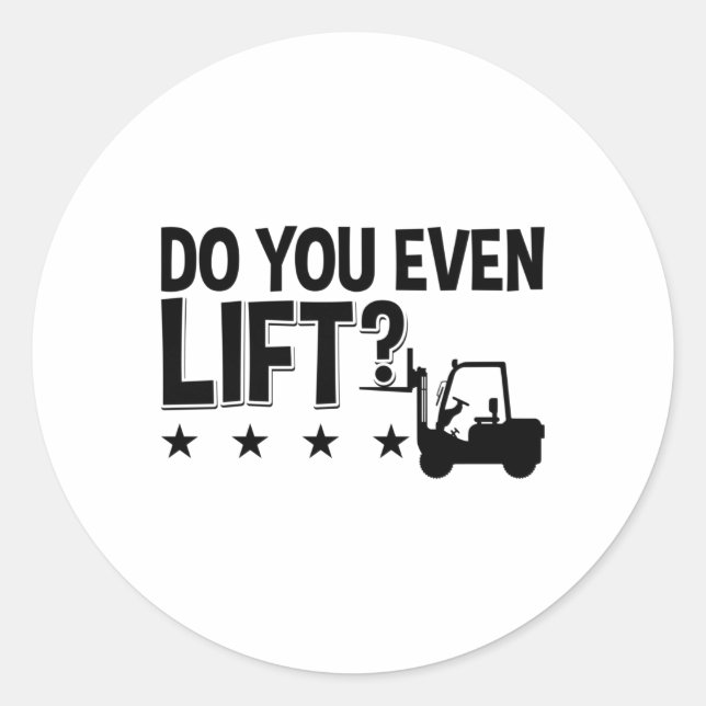 Do You Even Lift Forklift Operator Worker Driver Classic Round Sticker (Front)