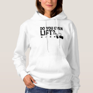 Do You Even Lift Forklift Operator Worker Driver Hoodie
