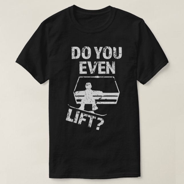Do you even Lift Funny Snowboard saying sweater (Design Front)