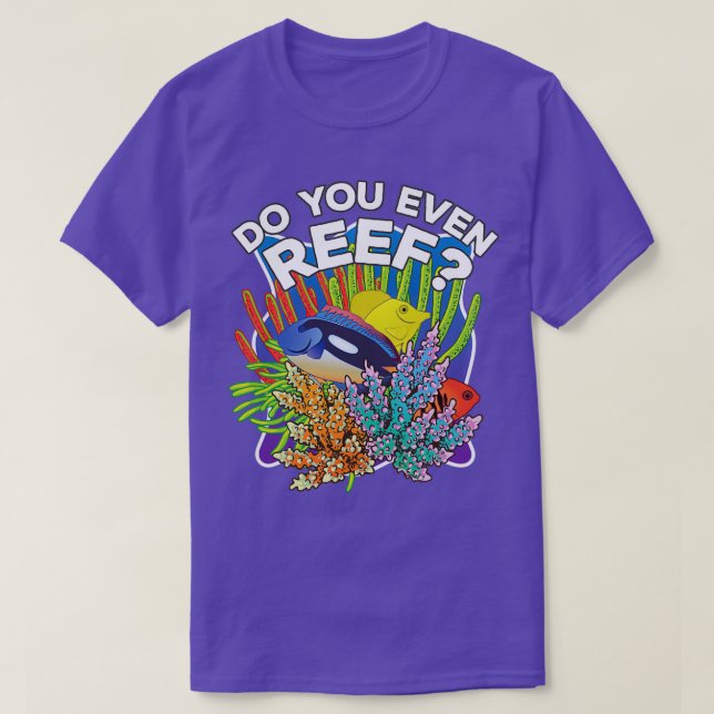 Do You Even Reef Funny Aquarium Shirt Saltwater Aq (Design Front)