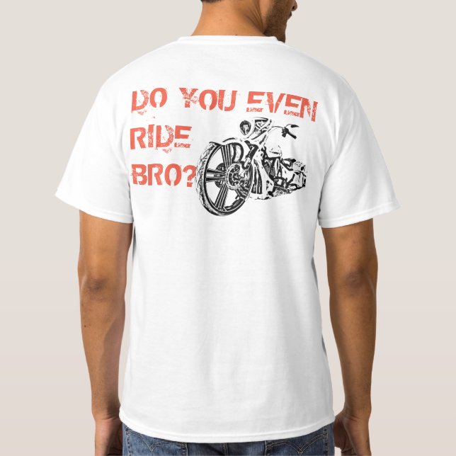 DO YOU EVEN RIDE BRO? T-Shirt (Back)