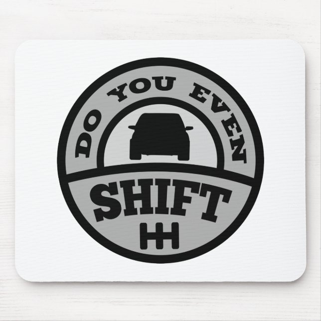 Do You Even Shift? Mouse Mat (Front)