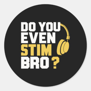 Do You Even Stim Bro Classic Round Sticker