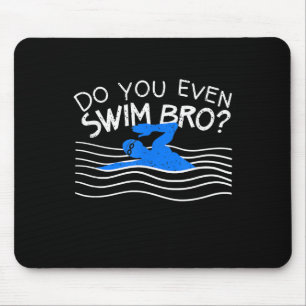 Do You Even Swim Bro Swimming Training Funny Swimm Mouse Mat