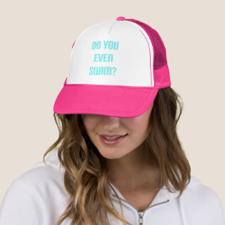 Do You Even Swim? Hat