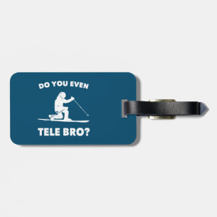 Do You Even Tele Bro? Luggage Tag