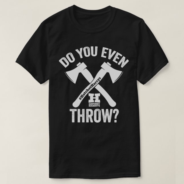 Do you even throw Axe Throwing T-Shirt (Design Front)