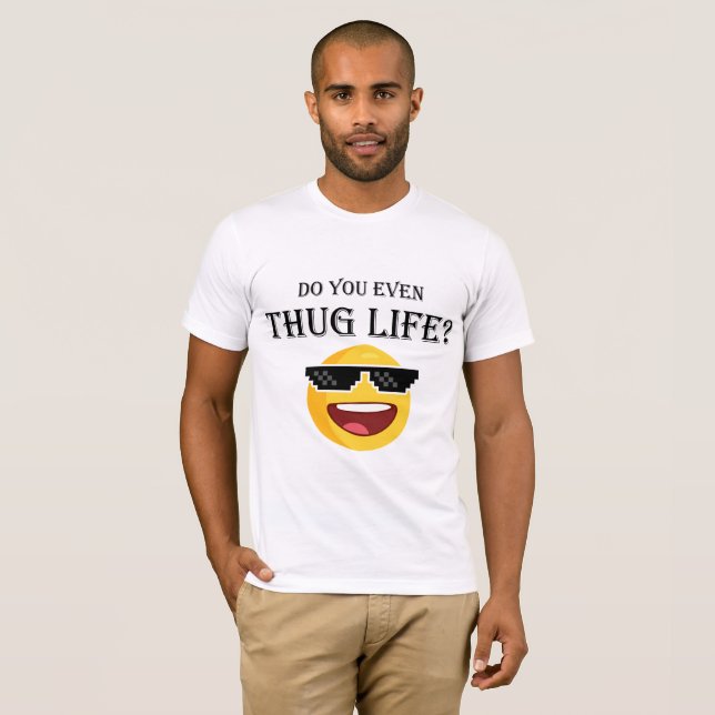 Do you even thug life? T-Shirt (Front Full)