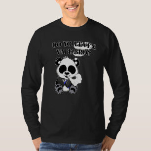 Do You Even Vape Bro Panda Bear Vaping Hobbyist & T-Shirt