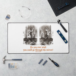 Do You Ever Wish You Could Go Through The Mirror? Desk Mat