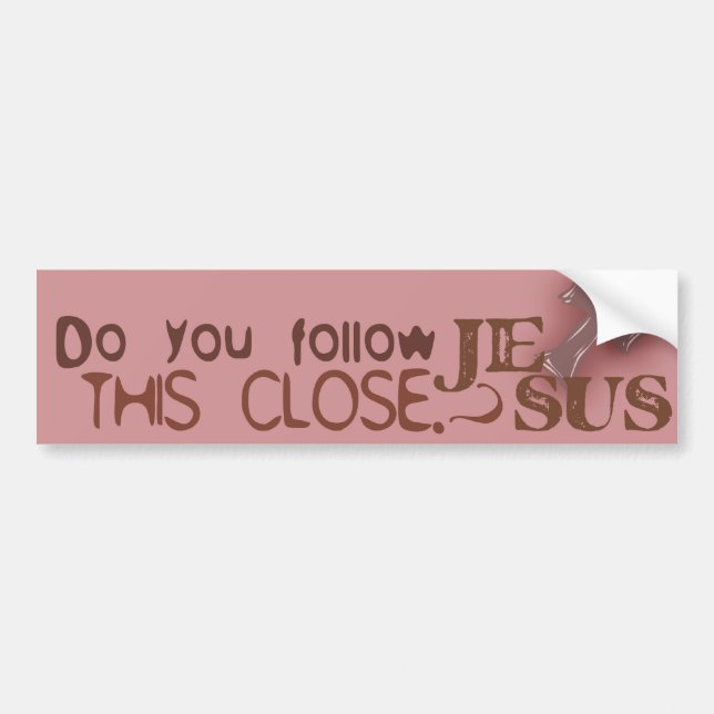 Do You Follow Jesus This Close? RED Bumper Sticker (Front)