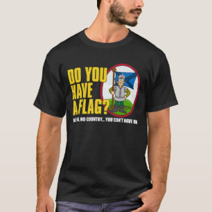 Do You Have A Flag? Shirt 1