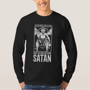 Do You Have a Moment to Talk About Our Lord Satan T-Shirt
