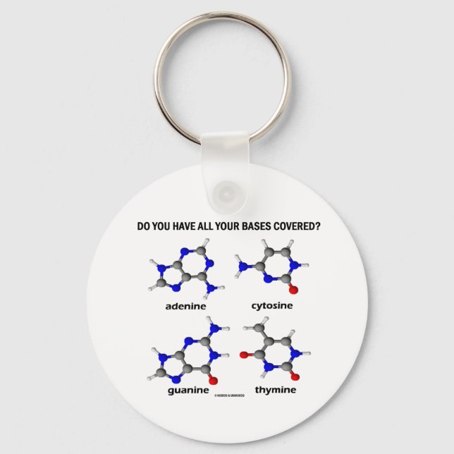 Do You Have All Your Bases Covered? (DNA Bases) Key Ring (Front)