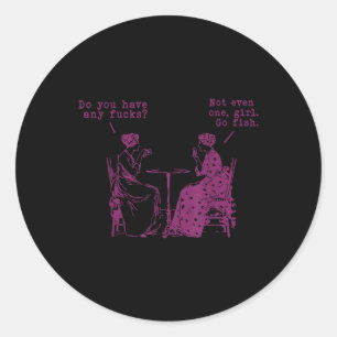 Do You Have Any Fors Not Even One Girl Go Fish Classic Round Sticker