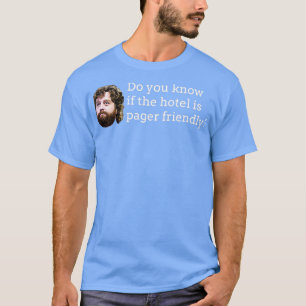 Do you know if the hotel is pager friendly T-Shirt