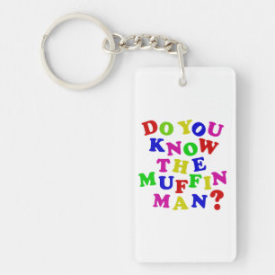Do you know the Muffin Man? Key Ring