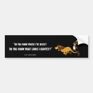 "Do You Know What Lions I Hunted?" Bumper Sticker