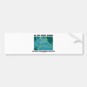 Do You Know Where Great Pacific Garbage Patch Lies Bumper Sticker