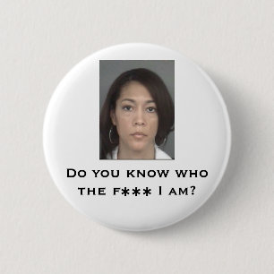 Do you know who the f*** I am? 6 Cm Round Badge