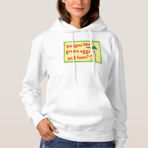 Do You Like Green Eggs and Ham? Hoodie