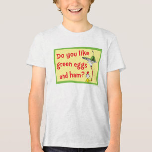 Do You Like Green Eggs and Ham? Tri-Blend Shirt