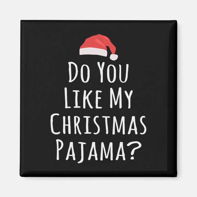 Do You like my Christmas Pajama Magnet (Front)