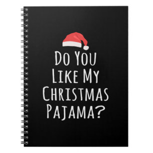 Do You like my Christmas Pajama Notebook
