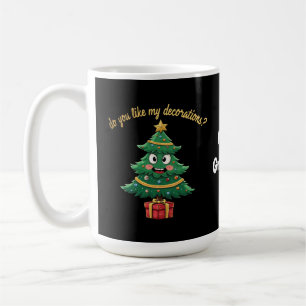 Do You Like My Decorations? Funny Holiday Coffee Mug