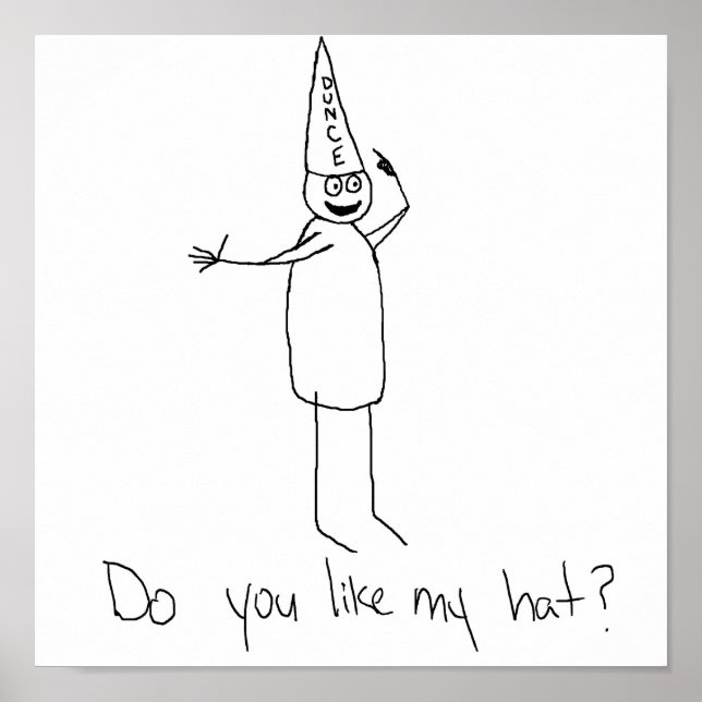Do You Like My Dunce Hat Poster (Front)