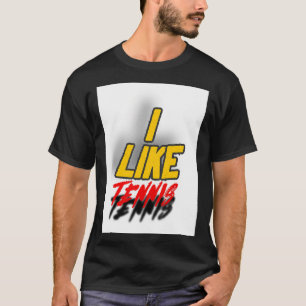 Do you like tennis T-Shirt