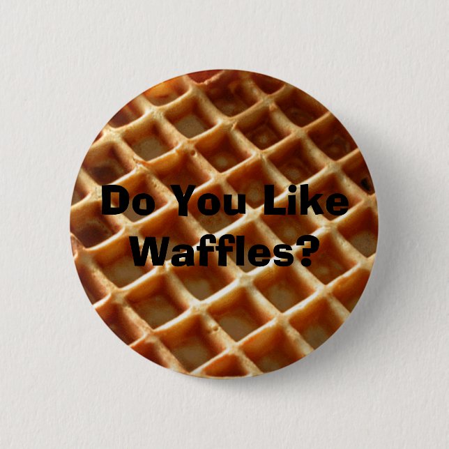 Do You Like Waffles? 6 Cm Round Badge (Front)