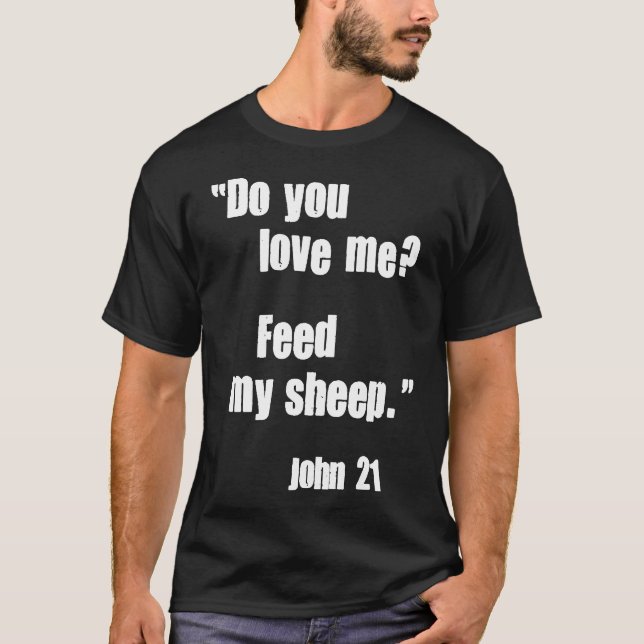 Do You Love Me Feed My Sheep. Jesus Quote Bible Jo T-Shirt (Front)