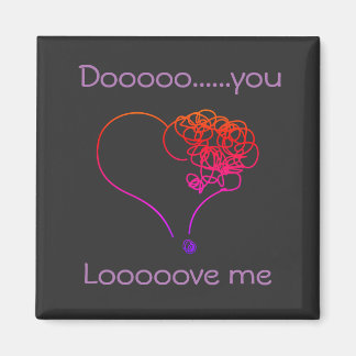 Do you love me magnet