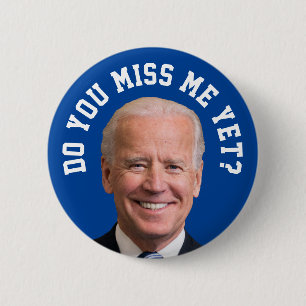 Do You Miss Joe Biden Yet? 6 Cm Round Badge