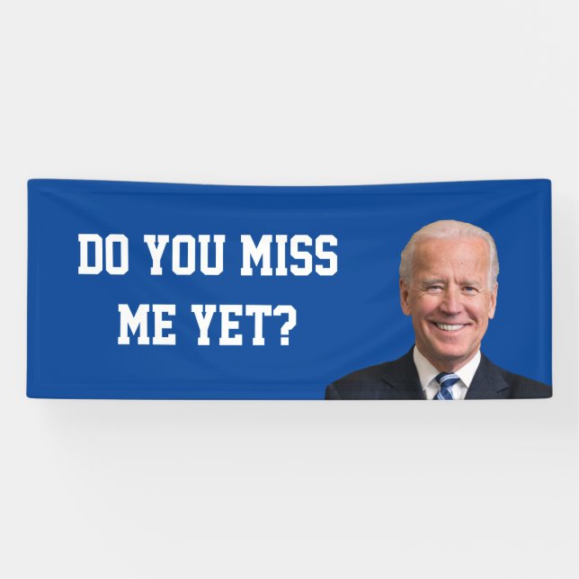 Do You Miss Joe Biden Yet? Banner (Horizontal)