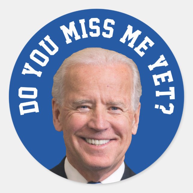 Do You Miss Joe Biden Yet? Classic Round Sticker (Front)