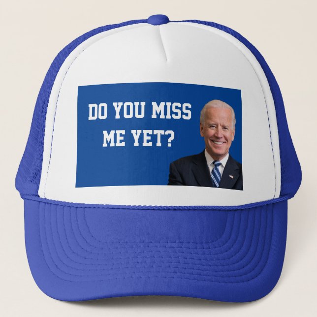 Do You Miss Joe Biden Yet? Trucker Hat (Front)