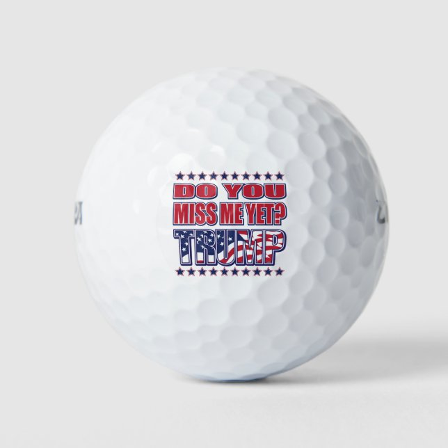 DO-YOU-MISS-ME-YET-TRUMP GOLF BALLS (Front)