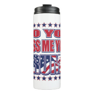 Do You Miss Me Yet - Trump Thermal Tumbler