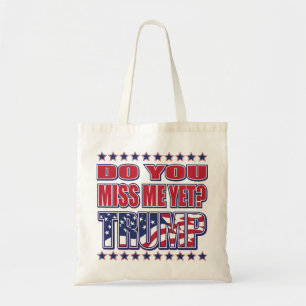 DO-YOU-MISS-ME-YET-TRUMP TOTE BAG