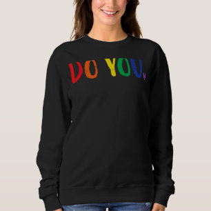Do You Rainbow Flag Pride Month Straight Ally Gay Sweatshirt