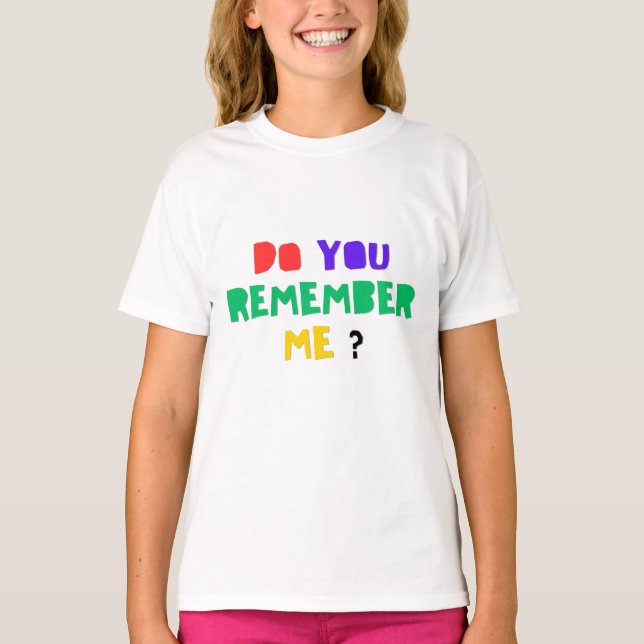 DO YOU REMEMBER ME Paddle T-Shirt  (Front)