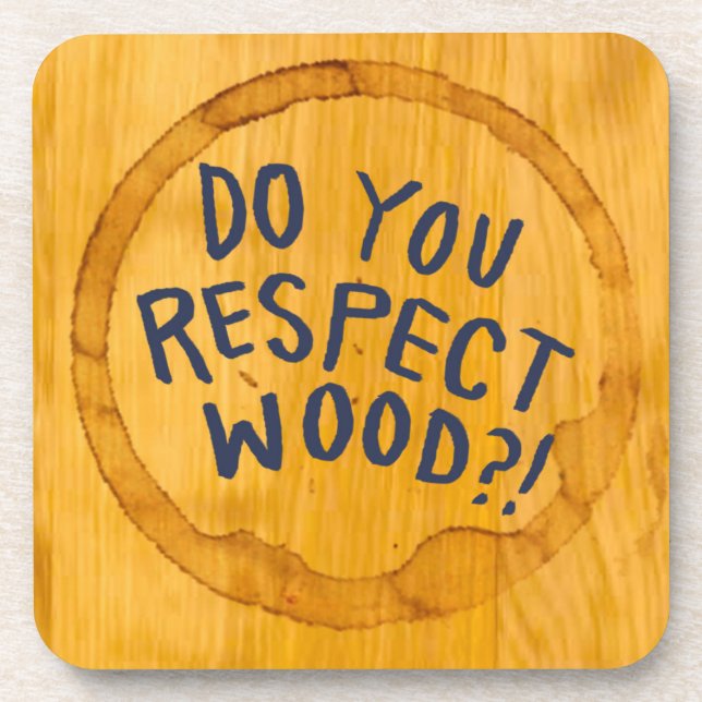 Do You Respect Wood? Coaster (Front)
