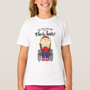 Do You See Me or My Wheelchair? T-Shirt