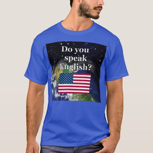 Do you speak English? in English. Flag & Earth T-Shirt (Front)